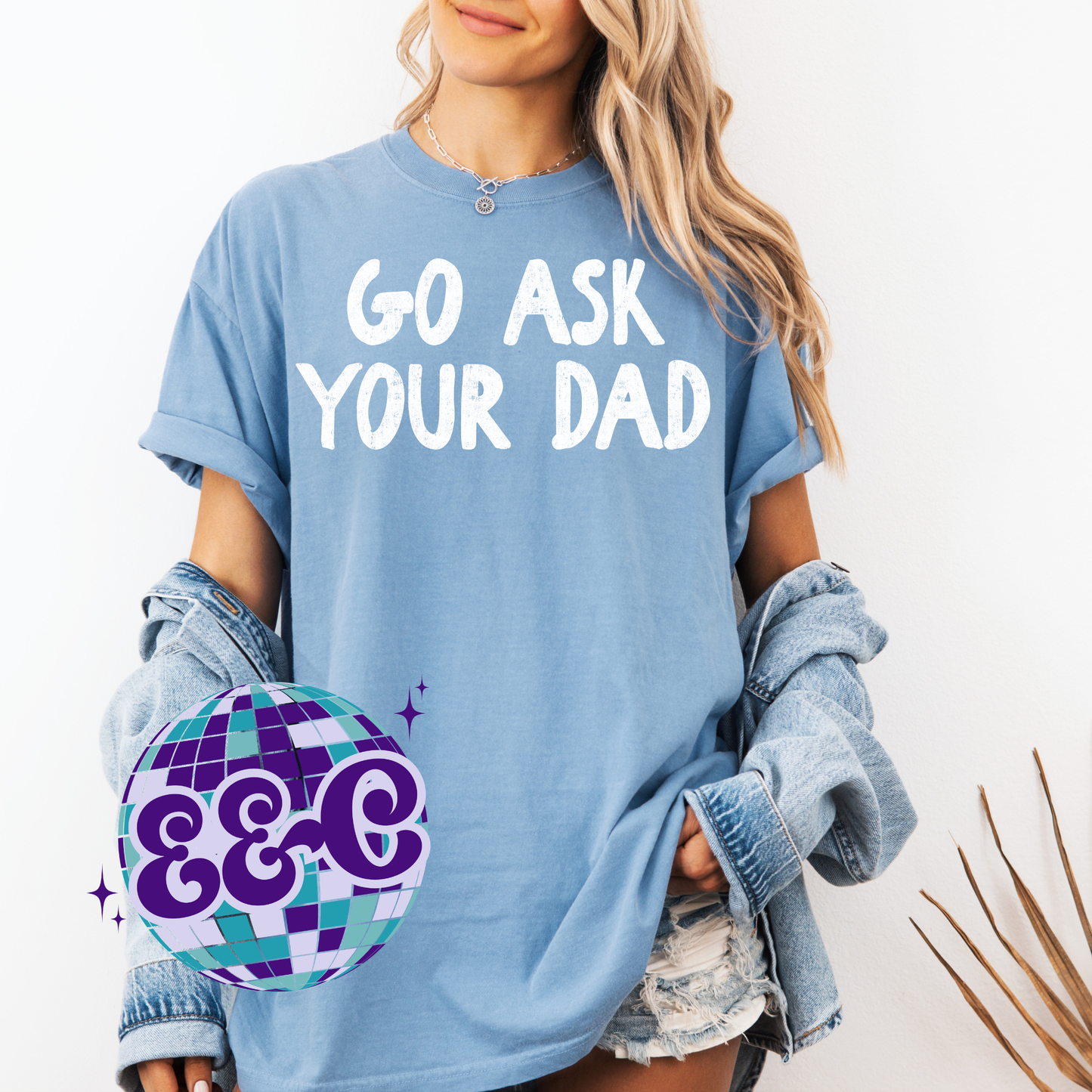 Go ask your dad