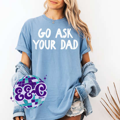Go ask your dad